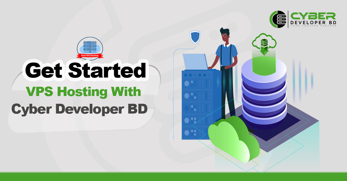 Get Started VPS Hosting with Cyber Developer BD